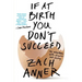 If at Birth You Don't Succeed: My Adventures with Disaster and Destiny
