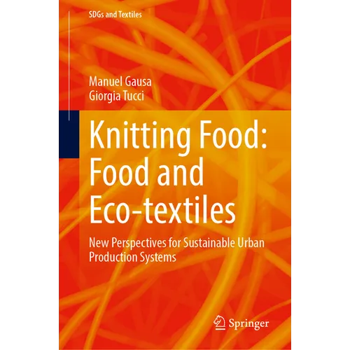 Knitting Food: Food and Eco-Textiles: New Perspectives for Sustainable Urban Production Systems