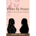 Piece by Peace: The Journey From Fractured to Flourishing
