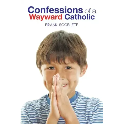 Confessions of a Wayward Catholic