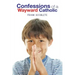 Confessions of a Wayward Catholic