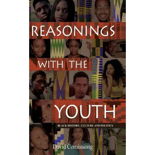 Reasonings With The Youth: Black History, Culture & Politics