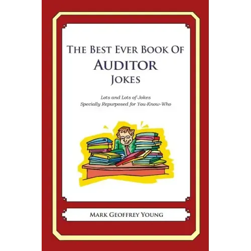 The Best Ever Book of Auditor Jokes: Lots and Lots of Jokes Specially Repurposed for You-Know-Who