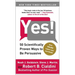 Yes!: 50 Scientifically Proven Ways to Be Persuasive