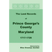 The Land Records of Prince George's County, Maryland, 1717-1726