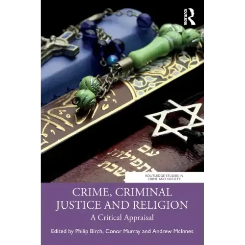 Crime, Criminal Justice and Religion: A Critical Appraisal