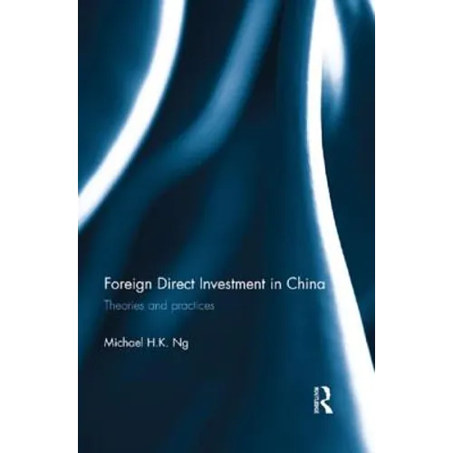Foreign Direct Investment in China: Theories and Practices