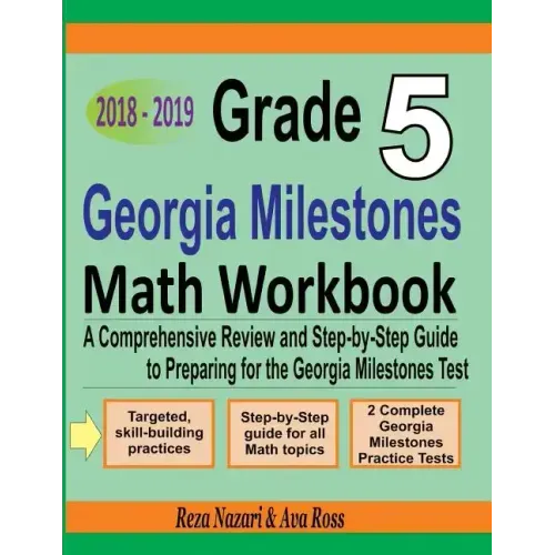 Grade 5 Georgia Milestones Assessment System Mathematics Workbook 2018 - 2019: A Comprehensive Review and Step-by-Step Guide to Preparing for the GMAS