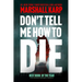 Don't Tell Me How to Die