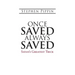 Once Saved, Always Saved: Satan's Greatest Trick