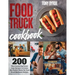 Food Truck Cookbook: 200 Mouthwatering Street Food Recipes to Create the Perfect Menu for Food Truck Business Owners