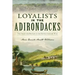 Loyalists in the Adirondacks: The Fight for Britain in the Revolutionary War