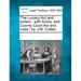 The Lunacy ACT and Orders: With Forms, and County Court ACT and Rules / By J.M. Colles.