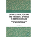Catholic Social Teaching and Theologies of Peace in Northern Ireland: Cardinal Cahal Daly and the Pursuit of the Peaceable Kingdom