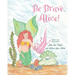 Be Brave, Alice!