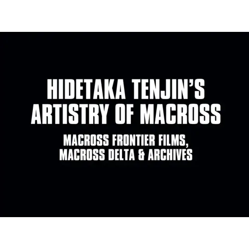 Hidetaka Tenjin's Artistry of Macross: Macross Frontier Films, Macross Delta