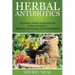Herbal Antibiotics For Beginners: Natural Home Remedies to Cure Yourself, Prevent Illnesses and Infections