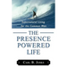 The Presence Powered Life