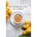 My Eternal Life in Christ: A 30 day devotional by Meli.C