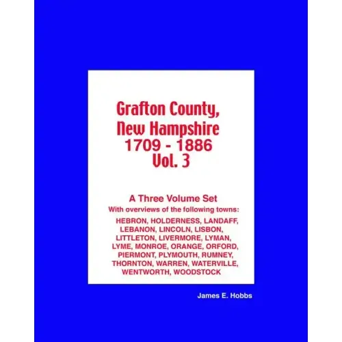 Grafton County, New Hampshire 1709 - 1886 Vol. 3
