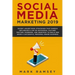 Social Media Marketing 2019: Secret Advertising Strategies That Famous Influencers Use on Instagram, Youtube, Twitter, Facebook, and Snapchat to Bu