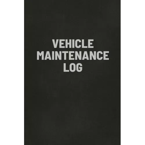 Vehicle Maintenance Log Book: Auto Repair Service Record Notebook, Track Auto Repairs, Mileage, Fuel, Road Trips, For Cars, Trucks, and Motorcycles