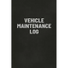 Vehicle Maintenance Log Book: Auto Repair Service Record Notebook, Track Auto Repairs, Mileage, Fuel, Road Trips, For Cars, Trucks, and Motorcycles
