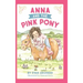 Anna and the Pink Pony: A gorgeously-illustrated early reader that celebrates the magic between children and horses