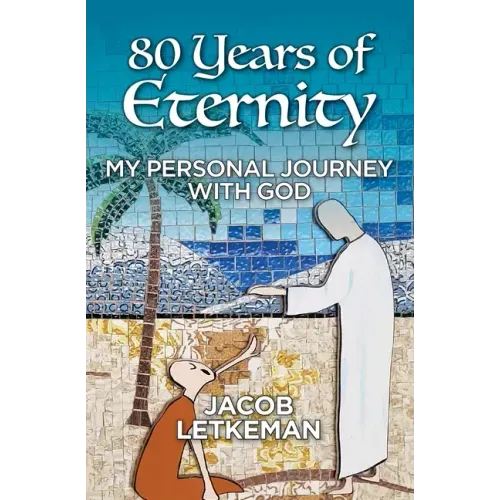 80 Years of Eternity: My Personal Journey With God