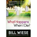 What Happens When I Die?: True Stories of the Afterlife and What They Tell Us about Eternity
