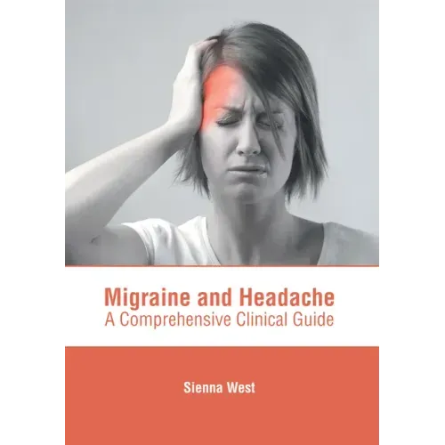 Migraine and Headache: A Comprehensive Clinical Guide