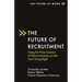 The Future of Recruitment: Using the New Science of Talent Analytics to Get Your Hiring Right