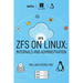 ZFS on Linux: Internals and Administration