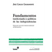 Fundamentos intelectuales y políticos de las independencias: Notas para una nueva historia intelectual de Iberoamérica