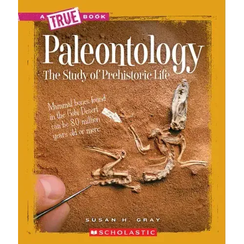 Paleontology (a True Book: Earth Science)
