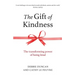 The Gift of Kindness: The Transforming Power of Being Kind