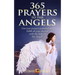365 Prayers to the Angels: Get your prayers answered and fulfill all your dreams with the help of the Angels