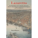 Lazaretto: How Philadelphia Used an Unpopular Quarantine Based on Disputed Science to Accommodate Immigrants and Prevent Epidemic