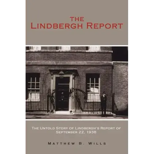 The Lindbergh Report: The Untold Story of Lindbergh's Report of September 22, 1938