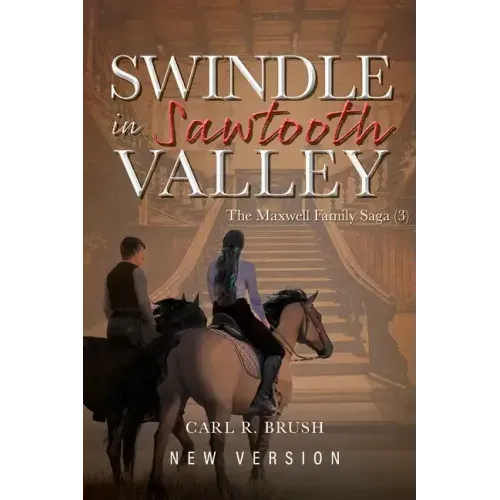 Swindle in Sawtooth Valley: The Maxwell Family Saga (3)