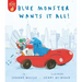 Blue Monster Wants It All!
