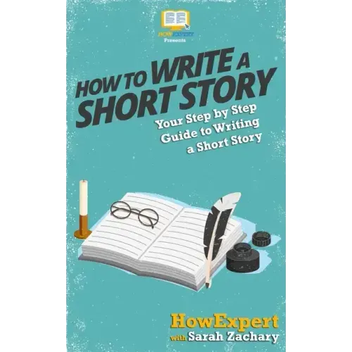 How To Write a Short Story: Your Step-By-Step Guide To Writing a Short Story