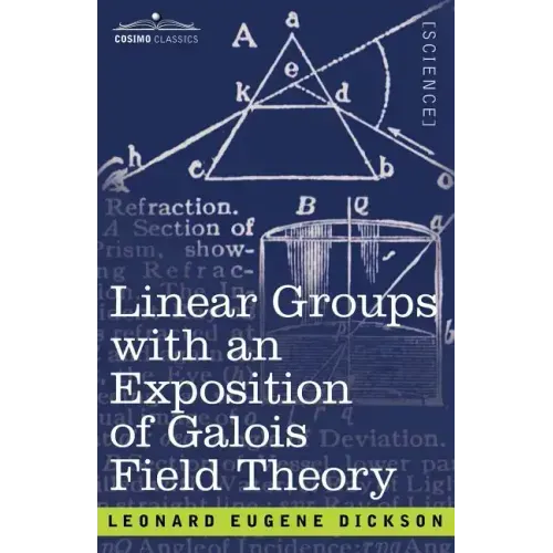 Linear Groups with an Exposition of Galois Field Theory