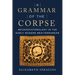 A Grammar of the Corpse: Necroepistemology in the Early Modern Mediterranean