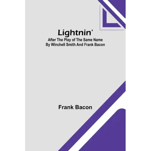 Lightnin': After the Play of the Same Name by Winchell Smith and Frank Bacon