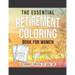 The Essential Retirement Coloring Book for Women: A Fun Retirement Gift for Coworker and Colleague