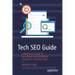 Tech Seo Guide: A Reference Guide for Developers and Marketers Involved in Technical Seo