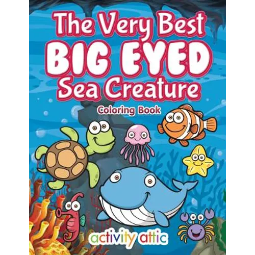 The Very Best Big Eyed Sea Creature Coloring Book