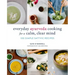 Everyday Ayurveda Cooking for a Calm, Clear Mind: 100 Simple Sattvic Recipes