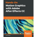 Hands-On Motion Graphics with Adobe After Effects CC: Develop your skills as a visual effects and motion graphics artist